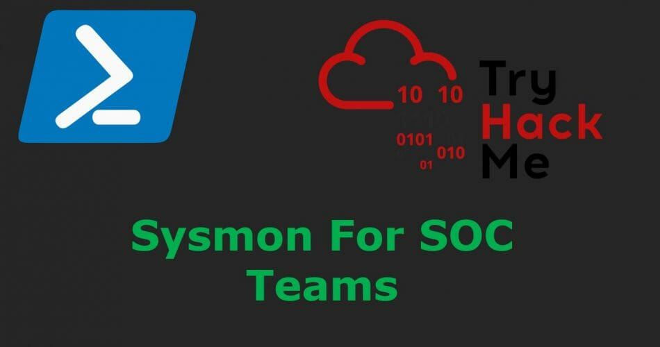 Threat Hunting with Sysmon For Security Operations Center | TryHackMe Sysmon
