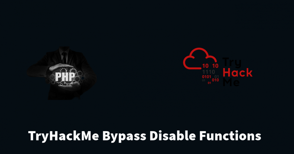 Bypassing PHP Disable Functions and Upload Filters P9 | TryHackMe