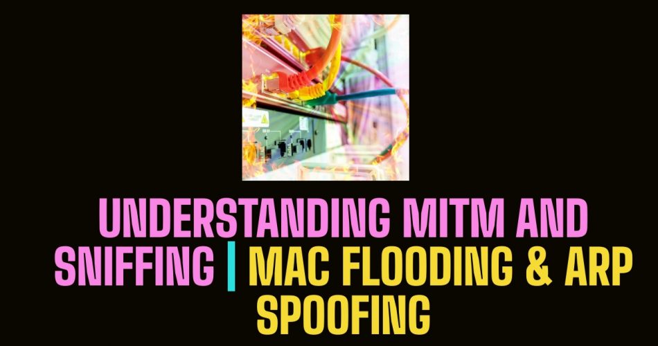 Understanding Sniffing and Man-In-The-Middle | TryHackMe L2 MAC Flooding & ARP Spoofing