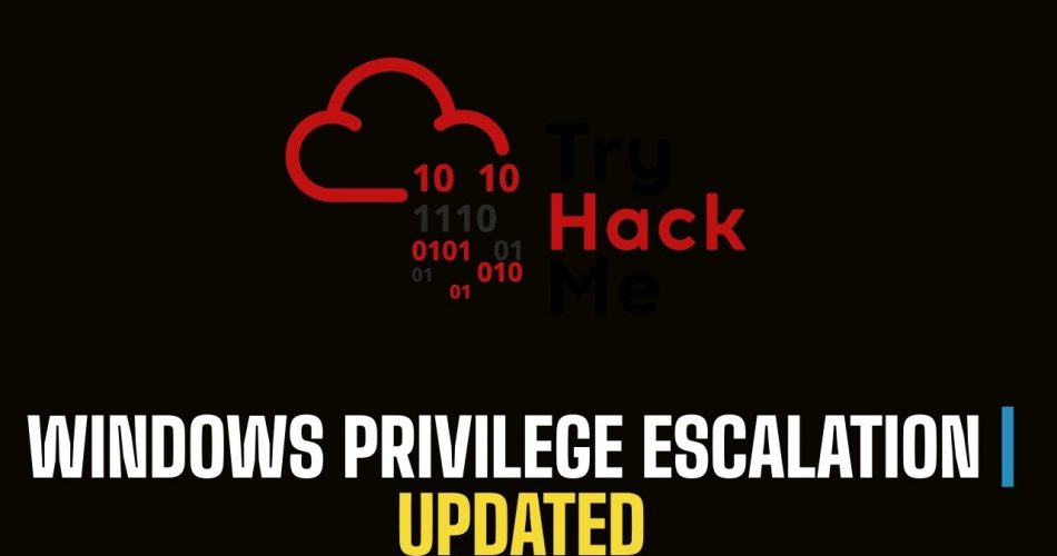 [UPDATED] The Complete Windows Privilege Escalation | TryHackMe Windows Privesc