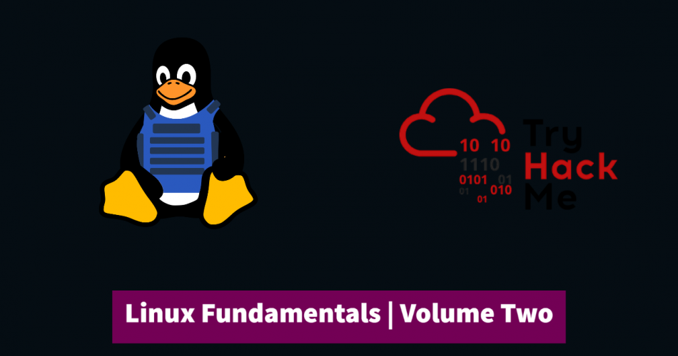Linux Fundamentals Full Course | Volume Two | TryHackMe
