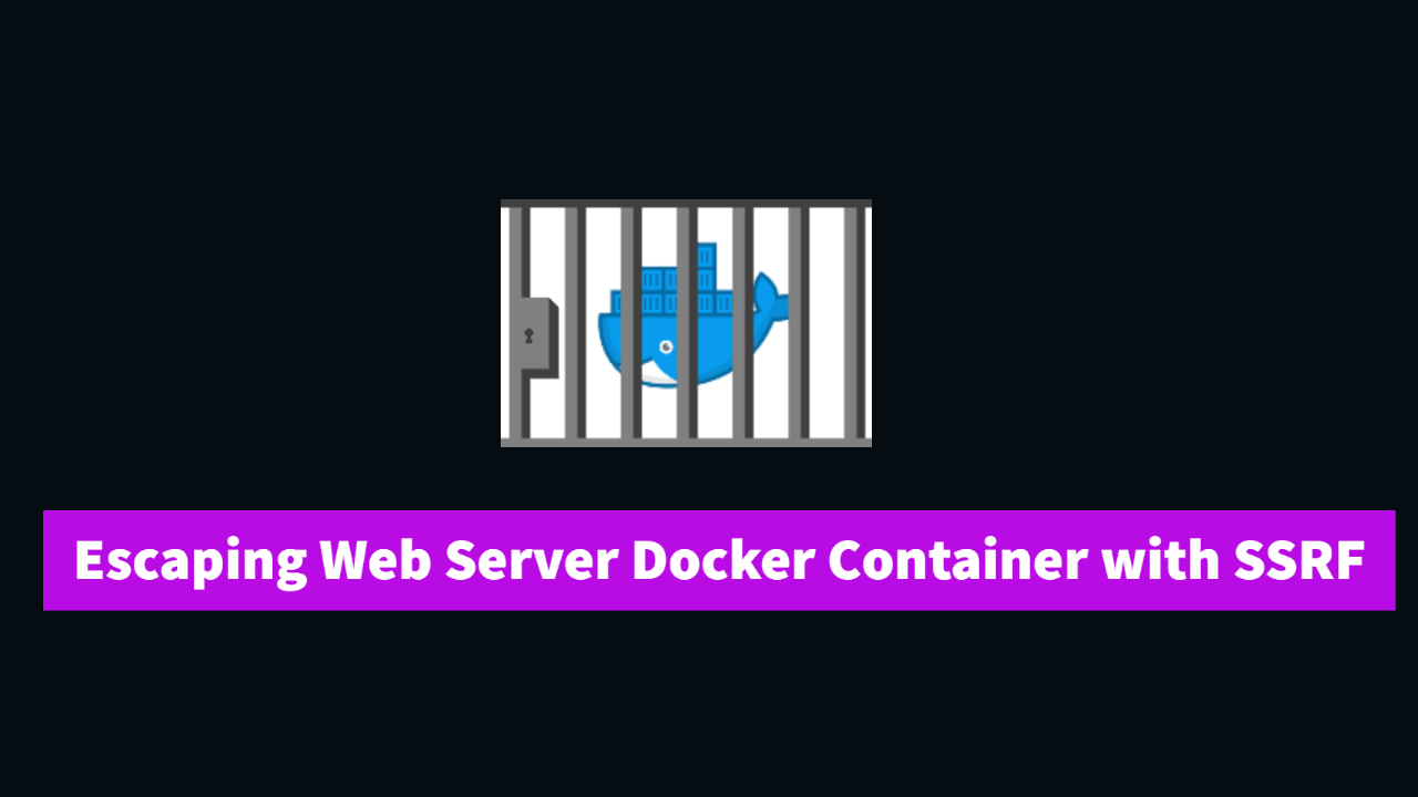 Escaping Web Server Docker Container with SSRF | TryHackMeThe Great Escape