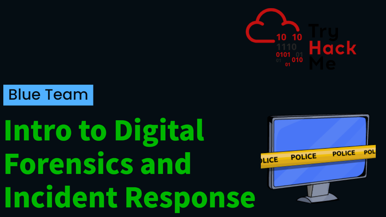 Introduction To Digital Forensics And Incident Response | TryHackMe DFIR