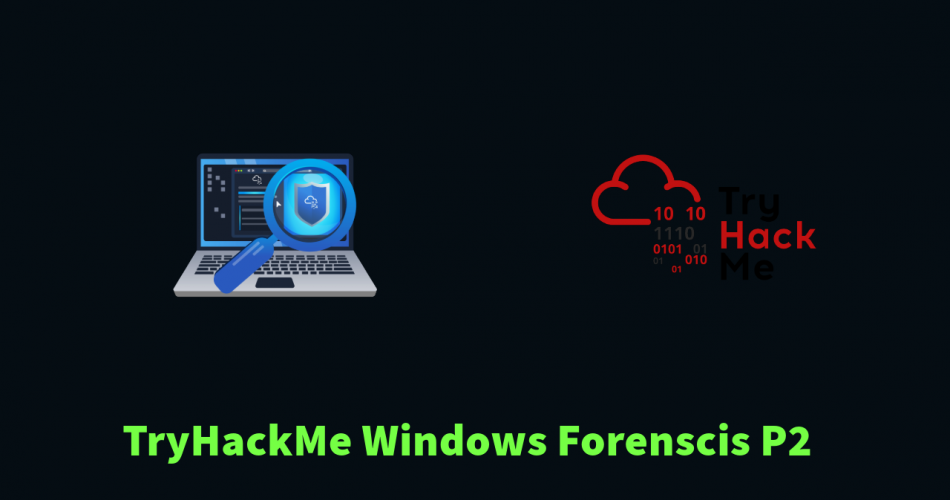 Windows Forensics P2 | The File System | TryHackMe Cyber Defense