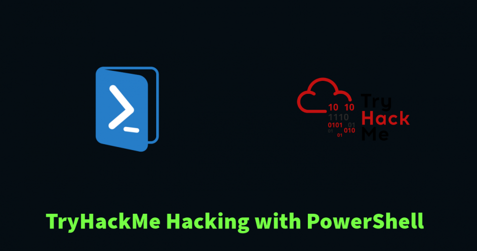 Basics of Powershell For Penetration Testers | TryHackMe Hacking with Powershell P1