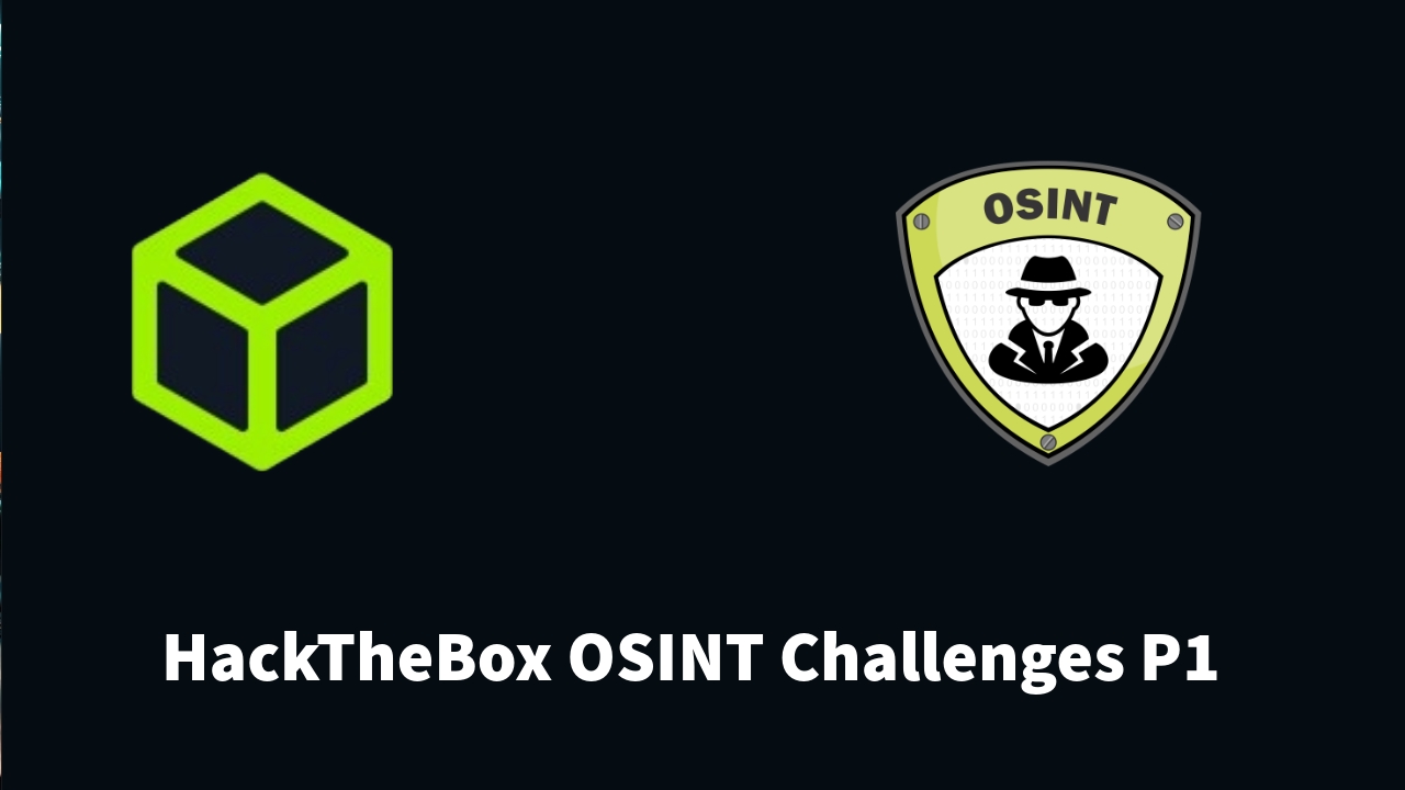 Open Source Intelligence Case Studies | HackTheBox Easy Phish, Infiltration & ID Exposed.
