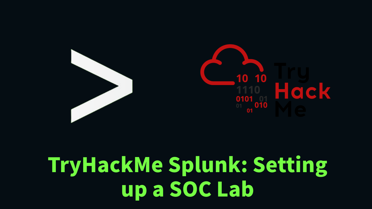 TryHackMe Splunk: Setting up a SOC Lab