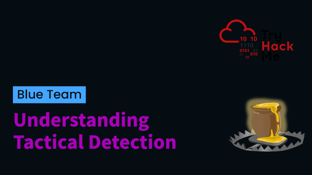 Understanding Tactical Detection and Detection Engineering | TryHackMe Intro to Detection Engineering