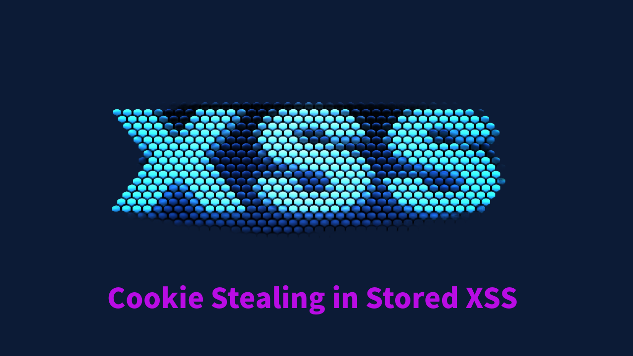 How can stored XSS vulnerability lead to cookie stealing? Practical Training Scenario