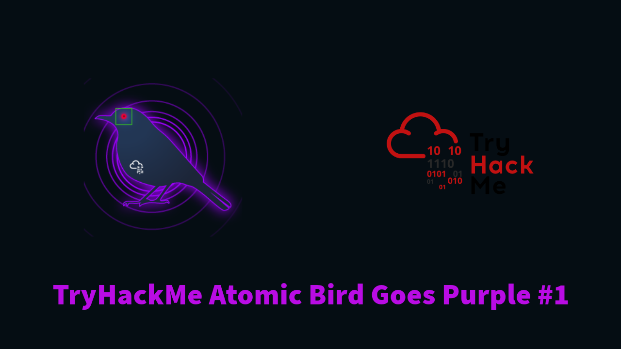 Practical Purple Team | TryHackMe Atomic Bird Goes Purple #1