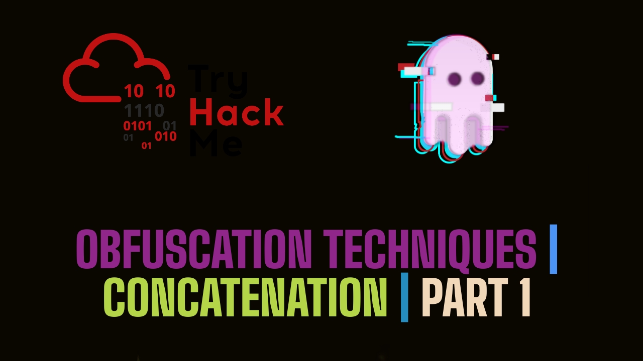 Obfuscation Techniques For AntiVirus Evasion | TryHackMe Obfuscation Principles