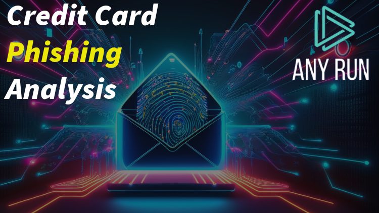 SOC Case Study | Credit Card Phishing Analysis with Any Run