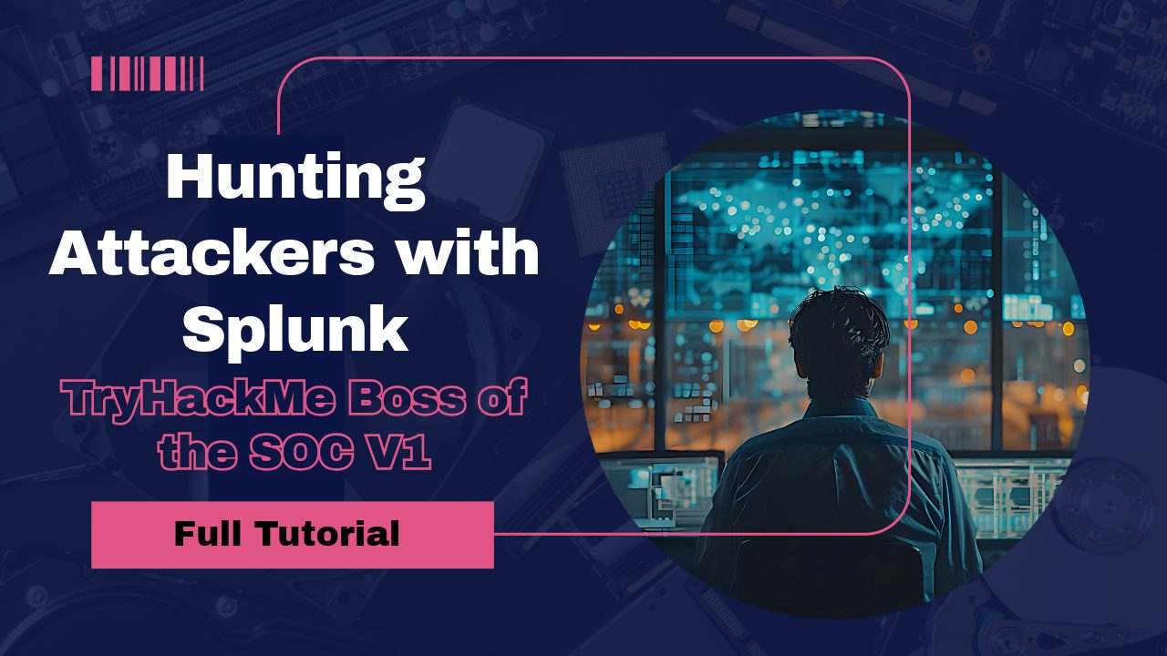 How to Hunt Hackers with Splunk | TryHackMe Boss of the SOC V1