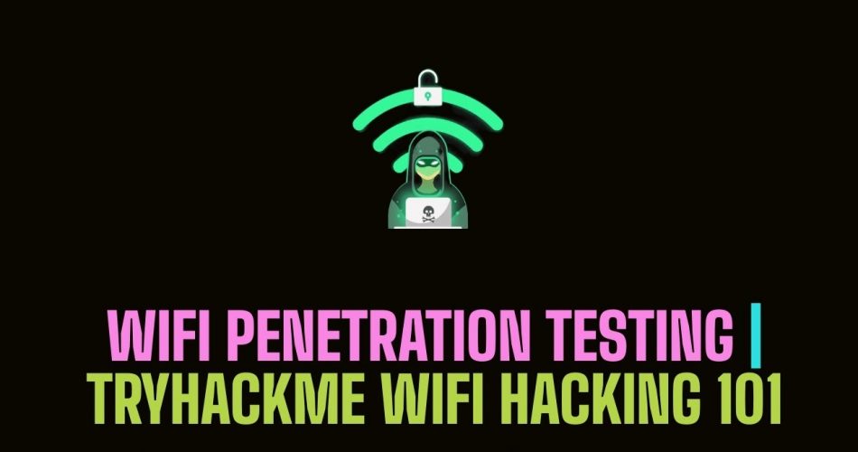 WIFI Penetration Testing With aircrack-ng | TryHackMe Wifi Hacking 101