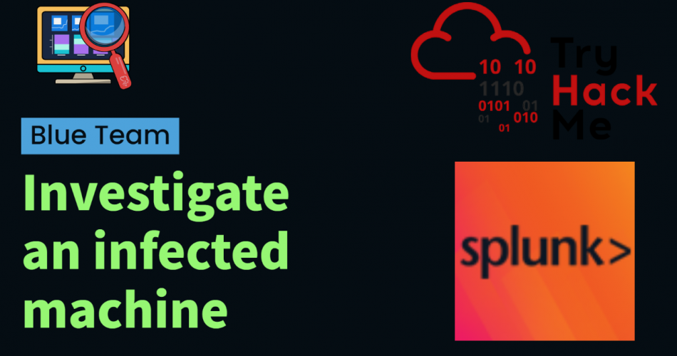 Investigate an Infected Machine with Splunk | TryHackMe Benign