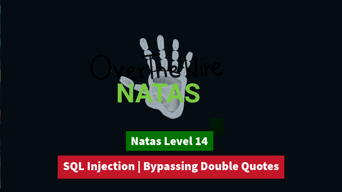 SQL Injection | Bypassing Double Quotes | OverTheWire Natas Level 14