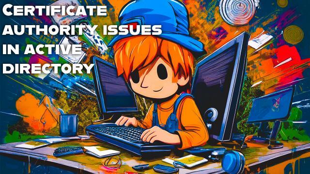 Understanding Certificate Authority Errors in Windows Active Directory